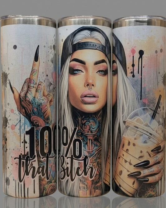 Tumbler ( 100% That B*tch)