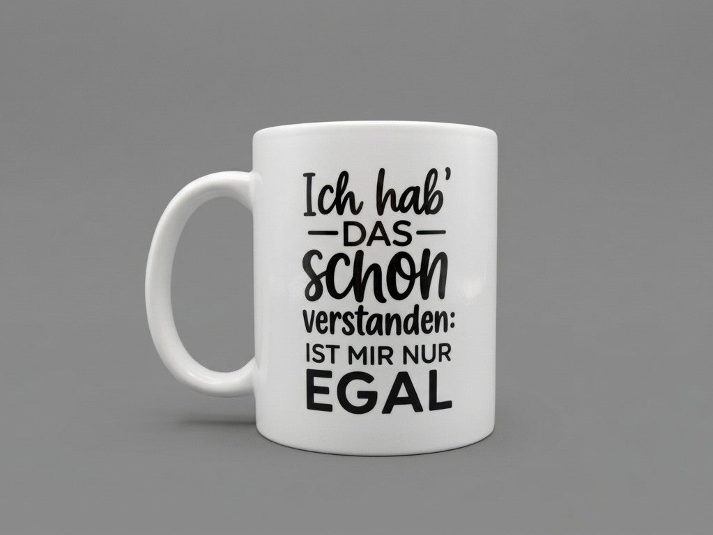 Tasse (Ich hab das schon verstanden ist mir nur EGAL)
